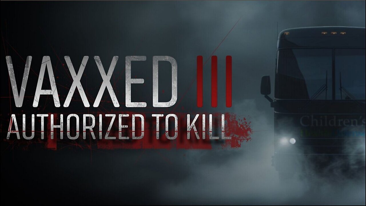 Vaxxed III - Authorized to Kill