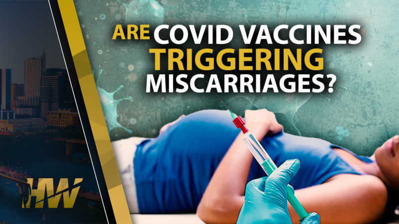 Are Covid Vaccins Triggering Miscarriages