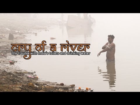 Cry of a River. The trouble with India’s toilets and drinking water