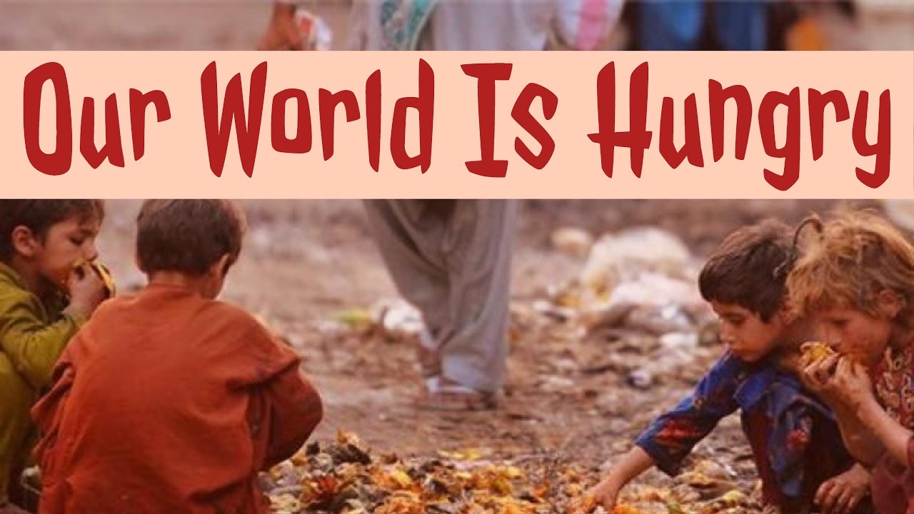 Our World Is Hungry - Facts About World Hunger & Poverty