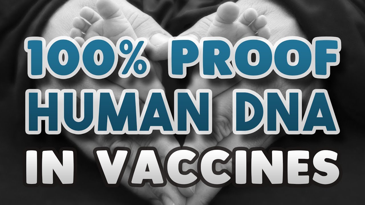 100% Proof - Human DNA in Vaccines